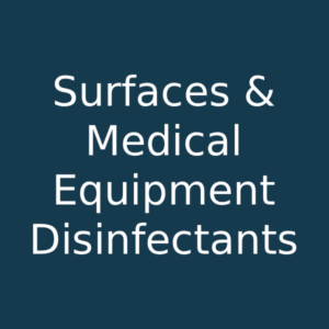 Surfaces & Medical Equipment Disinfectants